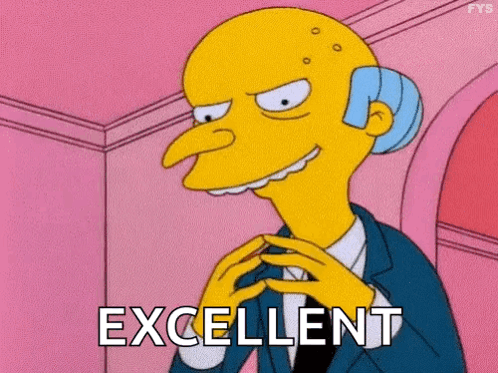 a GIF of Mr. Burns from the Simpsons putting his fingers together and saying "EXCELLENT"